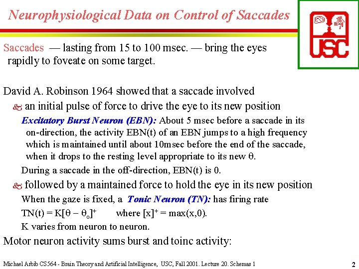 Neurophysiological Data on Control of Saccades — lasting from 15 to 100 msec. —