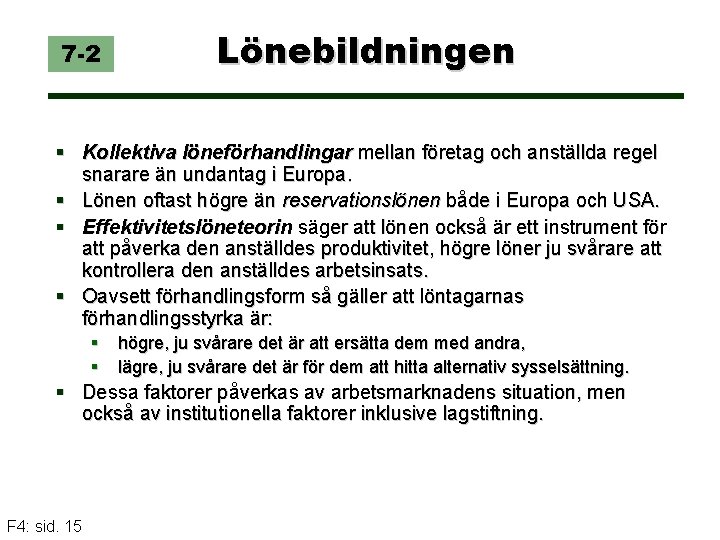 7 -2 Lönebildningen § Kollektiva löneförhandlingar mellan företag och anställda regel snarare än undantag