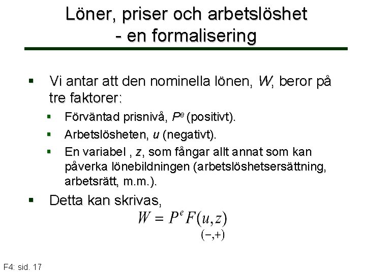 Löner, priser och arbetslöshet - en formalisering § Vi antar att den nominella lönen,