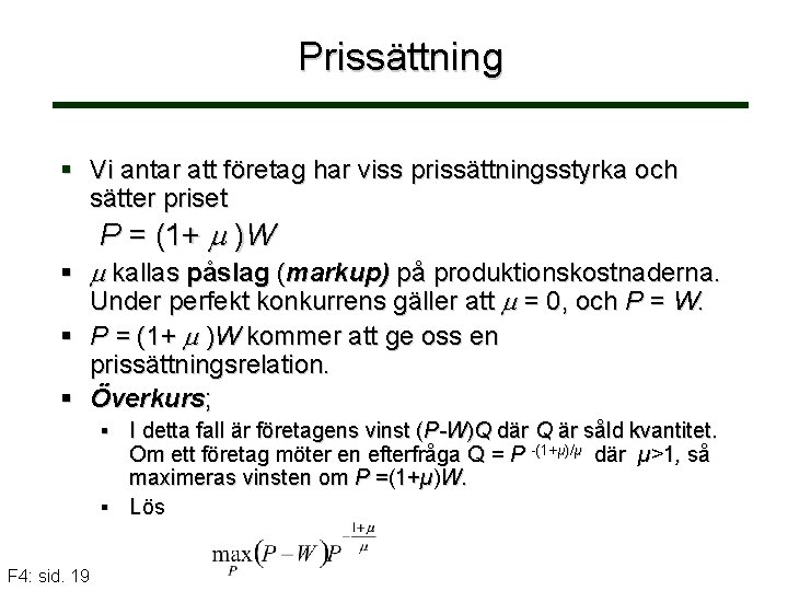 Prissättning § Vi antar att företag har viss prissättningsstyrka och sätter priset P =