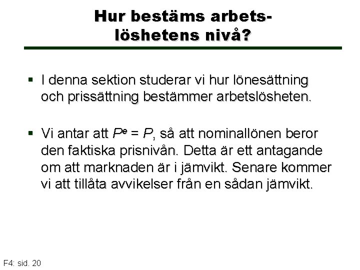 Hur bestäms arbetslöshetens nivå? § I denna sektion studerar vi hur lönesättning och prissättning