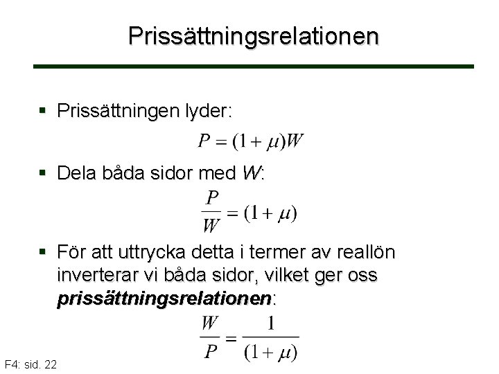 Prissättningsrelationen § Prissättningen lyder: § Dela båda sidor med W: § För att uttrycka