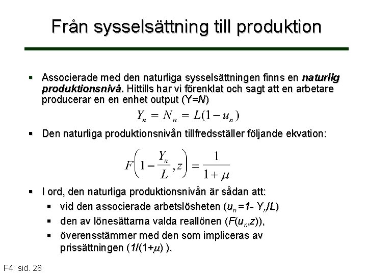 Från sysselsättning till produktion § Associerade med den naturliga sysselsättningen finns en naturlig produktionsnivå.