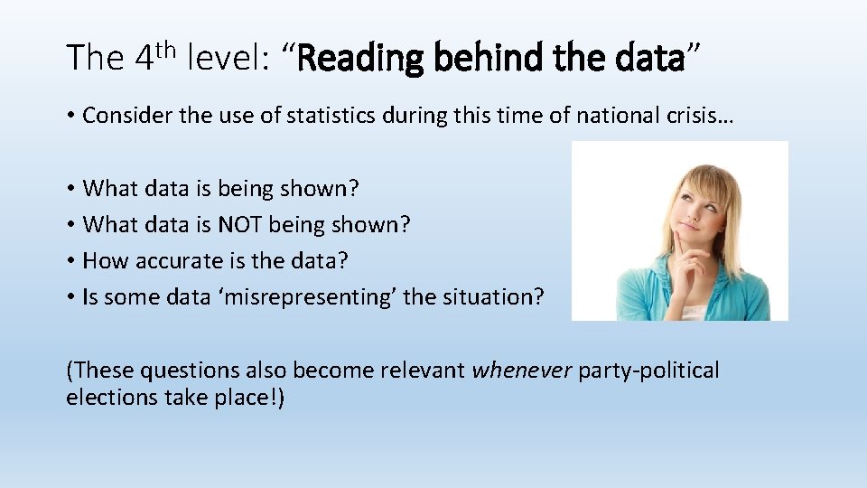 The th 4 level: “Reading behind the data” • Consider the use of statistics