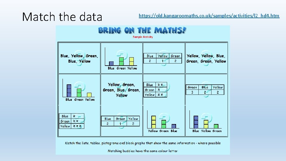 Match the data https: //old. kangaroomaths. co. uk/samples/activities/l 2_hd 4. htm 