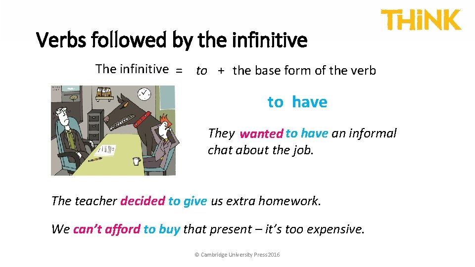 Verbs followed by the infinitive The infinitive = to + the base form of