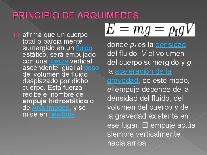 PRINCIPIO DE ARQUIMEDES � afirma que un cuerpo total o parcialmente sumergido en un