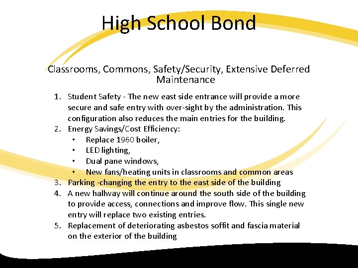 High School Bond Classrooms, Commons, Safety/Security, Extensive Deferred Maintenance 1. Student Safety The new