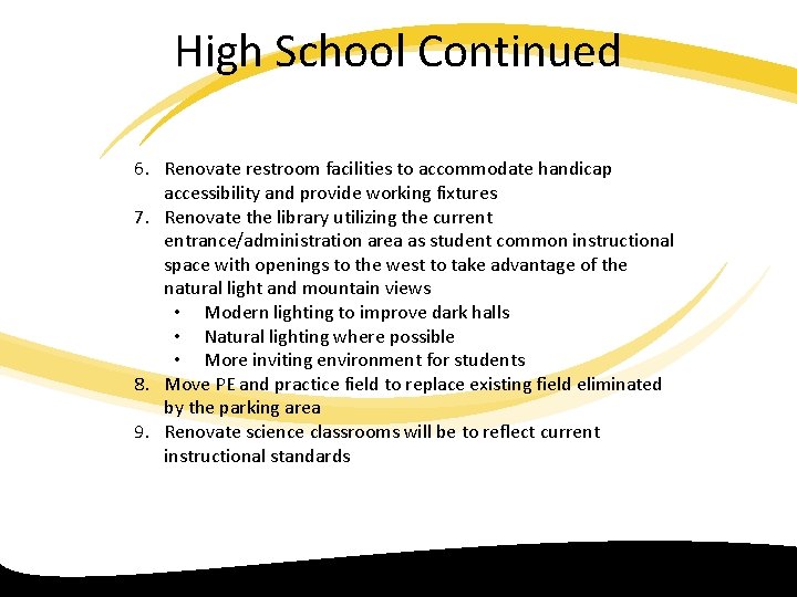 High School Continued 6. Renovate restroom facilities to accommodate handicap accessibility and provide working