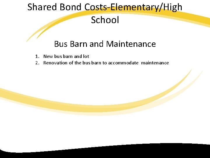 Shared Bond Costs Elementary/High School Bus Barn and Maintenance 1. New bus barn and