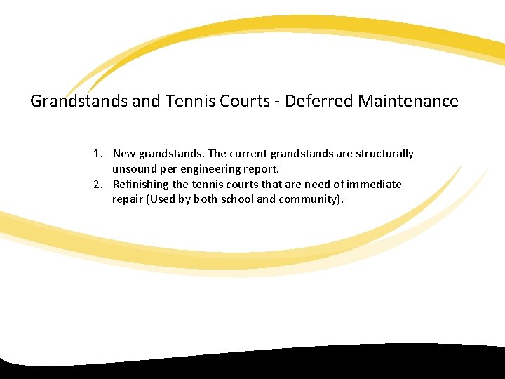 Grandstands and Tennis Courts Deferred Maintenance 1. New grandstands. The current grandstands are structurally