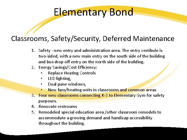 Elementary Bond Classrooms, Safety/Security, Deferred Maintenance 1. Safety new entry and administration area. The