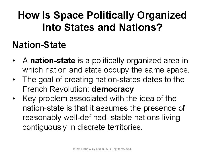 How Is Space Politically Organized into States and Nations? Nation-State • A nation-state is