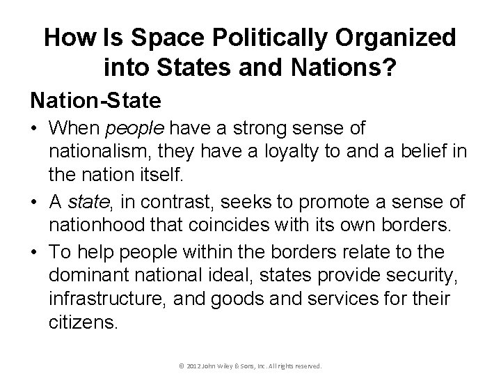 How Is Space Politically Organized into States and Nations? Nation-State • When people have