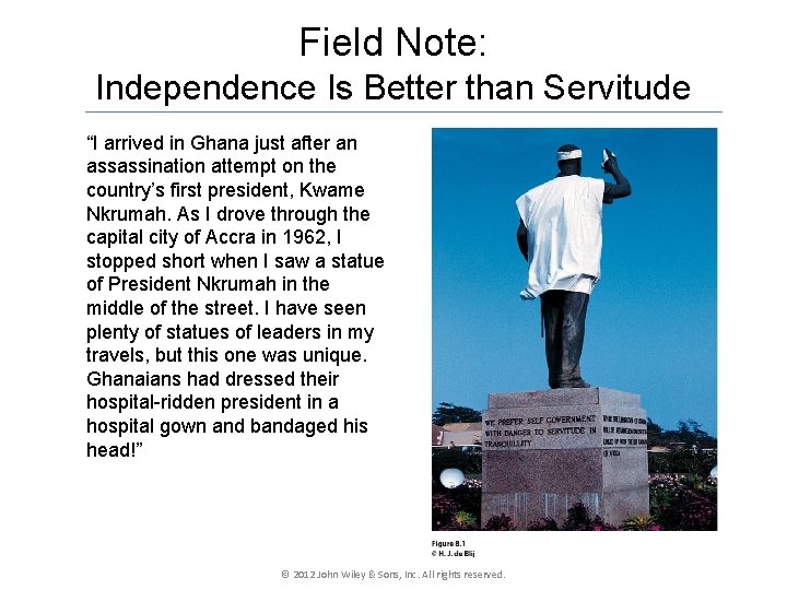 Field Note: Independence Is Better than Servitude “I arrived in Ghana just after an