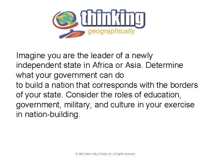 Imagine you are the leader of a newly independent state in Africa or Asia.