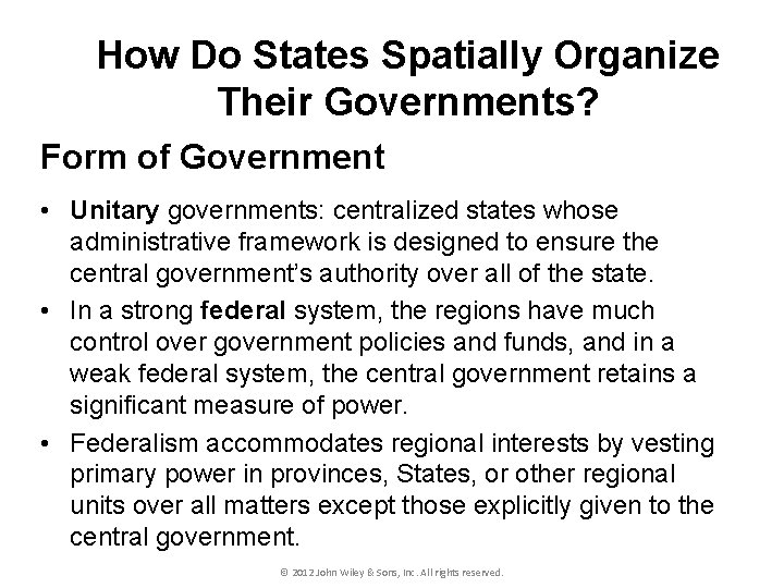 How Do States Spatially Organize Their Governments? Form of Government • Unitary governments: centralized