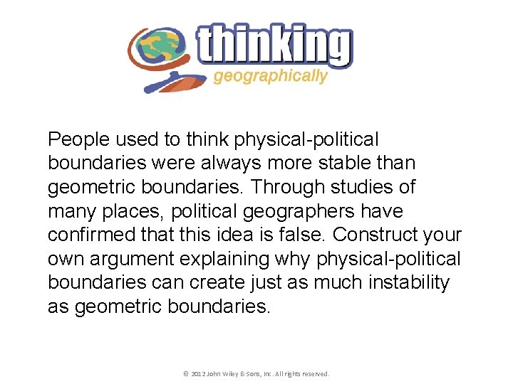 People used to think physical-political boundaries were always more stable than geometric boundaries. Through