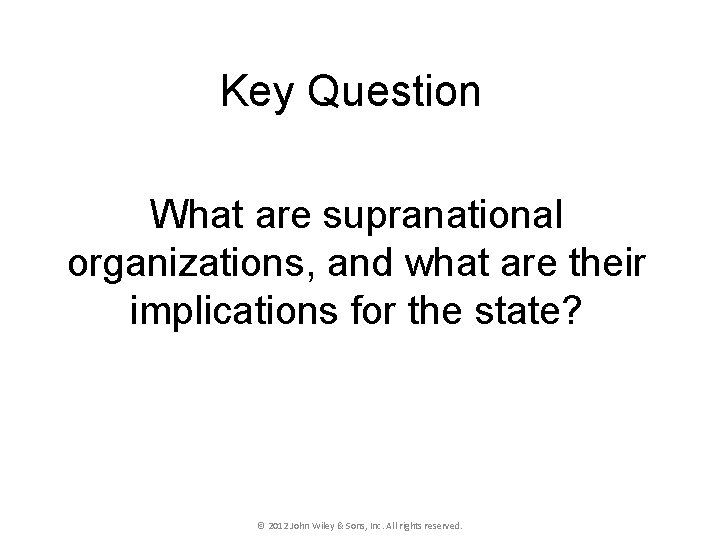 Key Question What are supranational organizations, and what are their implications for the state?