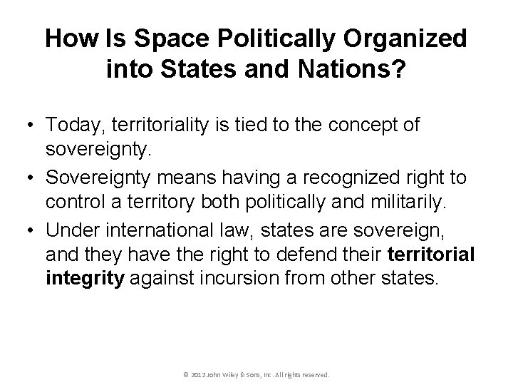 How Is Space Politically Organized into States and Nations? • Today, territoriality is tied