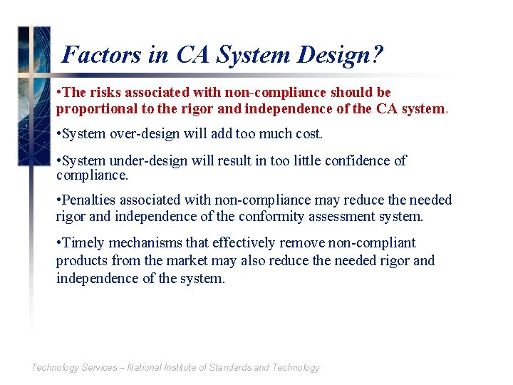 Factors in CA System Design? • The risks associated with non-compliance should be proportional