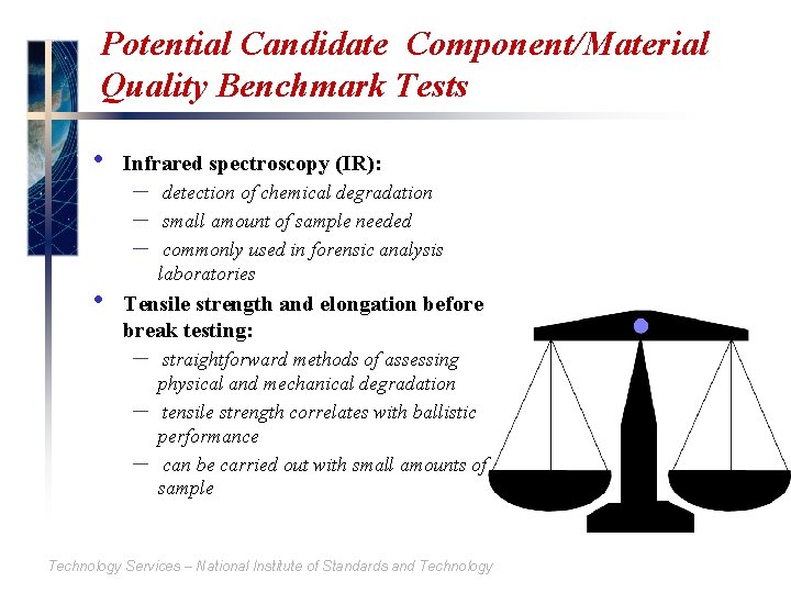 Potential Candidate Component/Material Quality Benchmark Tests • • Infrared spectroscopy (IR): – – –