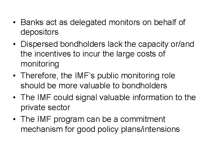  • Banks act as delegated monitors on behalf of depositors • Dispersed bondholders