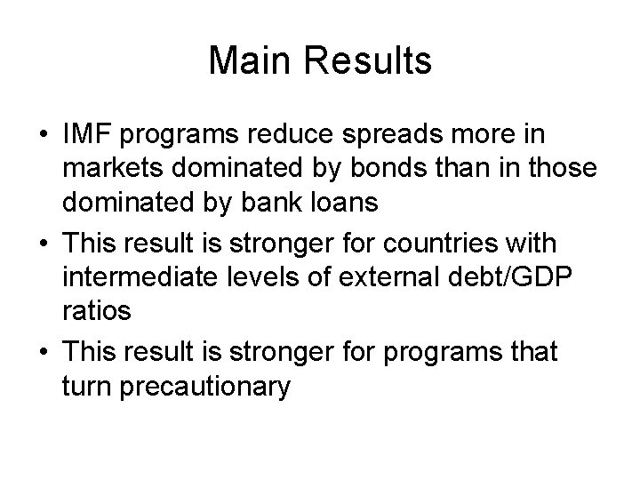 Main Results • IMF programs reduce spreads more in markets dominated by bonds than