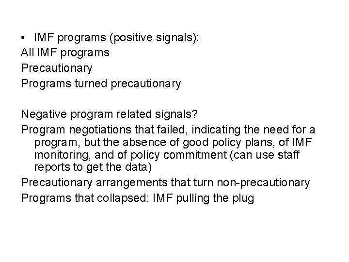  • IMF programs (positive signals): All IMF programs Precautionary Programs turned precautionary Negative