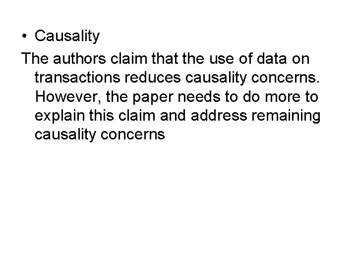  • Causality The authors claim that the use of data on transactions reduces