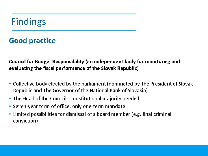 Findings Good practice Council for Budget Responsibility (an independent body for monitoring and evaluating