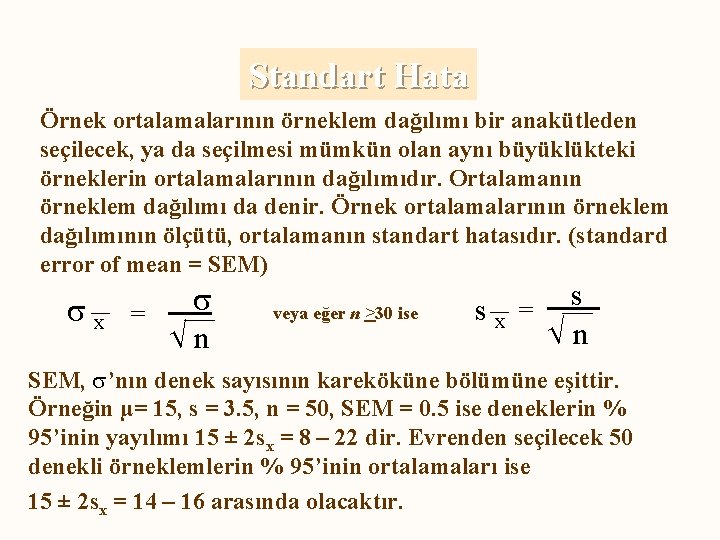 Standart Hata Örnek ortalamalarının örneklem dağılımı bir anakütleden seçilecek, ya da seçilmesi mümkün olan