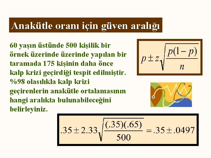 Anakütle oranı için güven aralığı 60 yaşın üstünde 500 kişilik bir örnek üzerinde yapılan