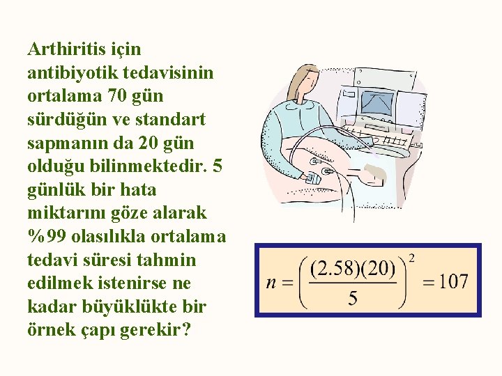 Arthiritis için antibiyotik tedavisinin ortalama 70 gün sürdüğün ve standart sapmanın da 20 gün