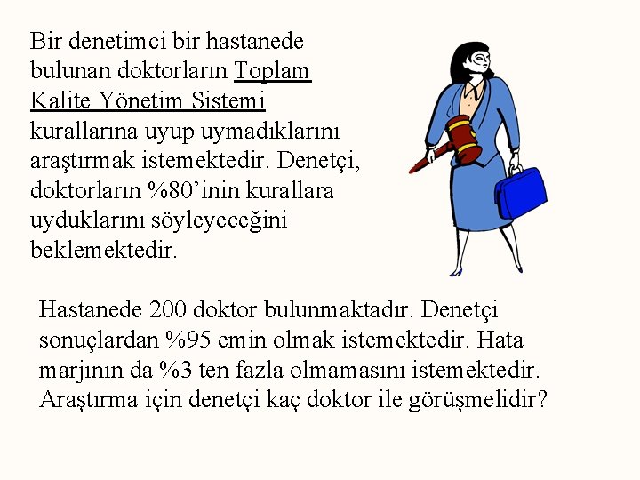 Bir denetimci bir hastanede bulunan doktorların Toplam Kalite Yönetim Sistemi kurallarına uyup uymadıklarını araştırmak