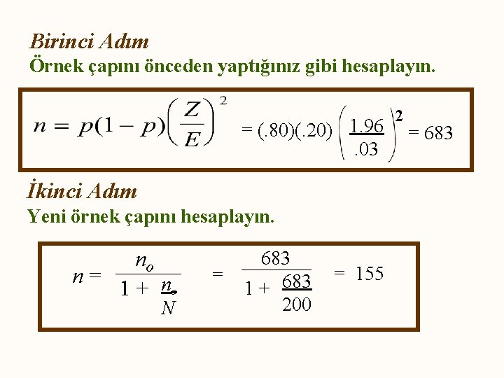 Birinci Adım Örnek çapını önceden yaptığınız gibi hesaplayın. = (. 80)(. 20) 1. 96.