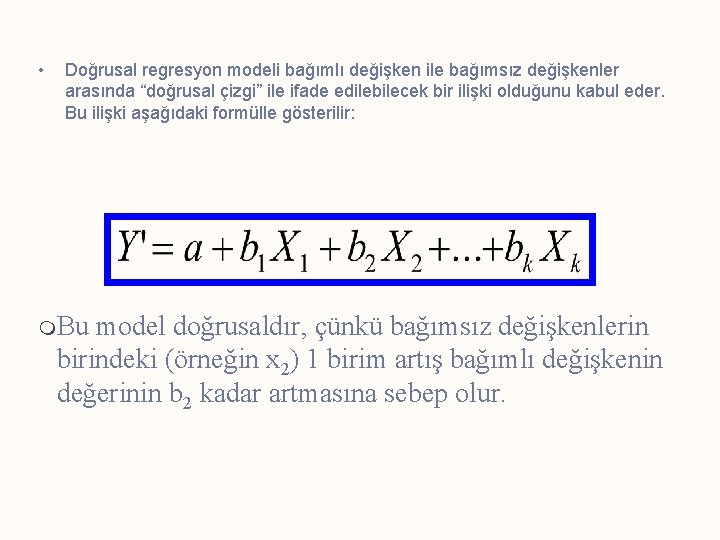  • Doğrusal regresyon modeli bağımlı değişken ile bağımsız değişkenler arasında “doğrusal çizgi” ile