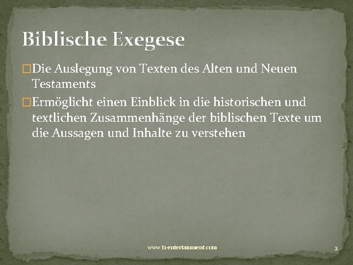 Biblische Exegese �Die Auslegung von Texten des Alten und Neuen Testaments �Ermöglicht einen Einblick