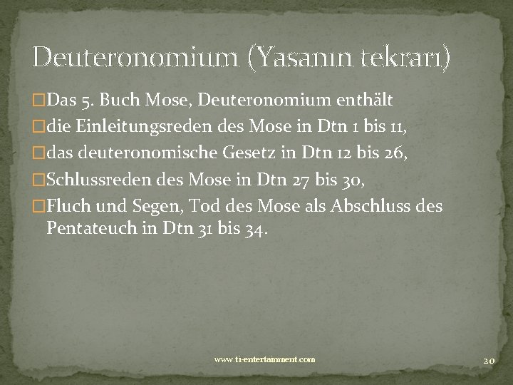 Deuteronomium (Yasanın tekrarı) �Das 5. Buch Mose, Deuteronomium enthält �die Einleitungsreden des Mose in