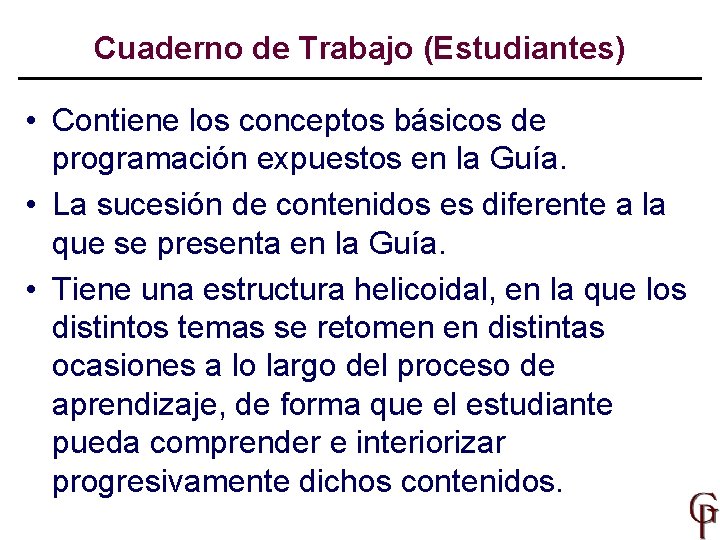 Cuaderno de Trabajo (Estudiantes) • Contiene los conceptos básicos de programación expuestos en la