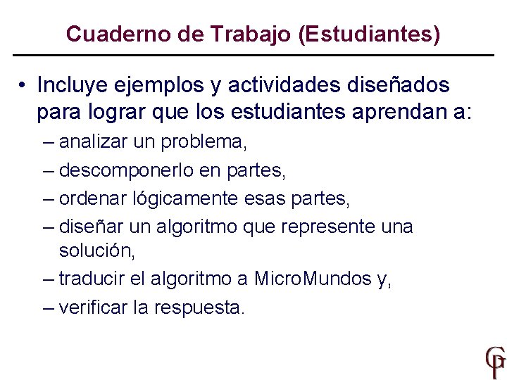 Cuaderno de Trabajo (Estudiantes) • Incluye ejemplos y actividades diseñados para lograr que los