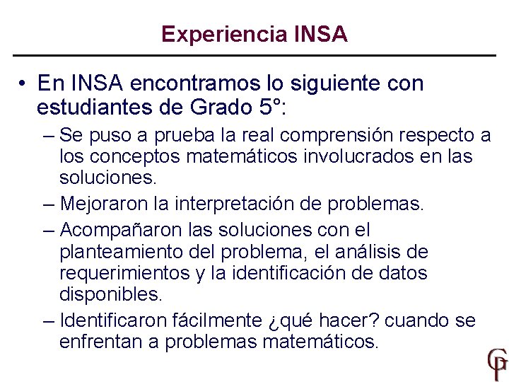 Experiencia INSA • En INSA encontramos lo siguiente con estudiantes de Grado 5°: –