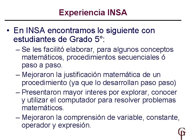 Experiencia INSA • En INSA encontramos lo siguiente con estudiantes de Grado 5°: –