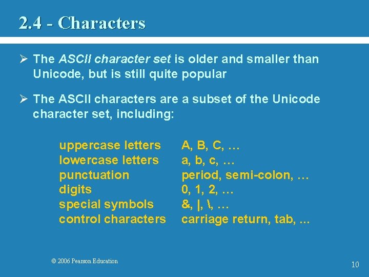 2. 4 - Characters Ø The ASCII character set is older and smaller than