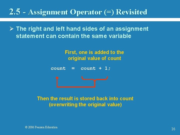 2. 5 - Assignment Operator (=) Revisited Ø The right and left hand sides