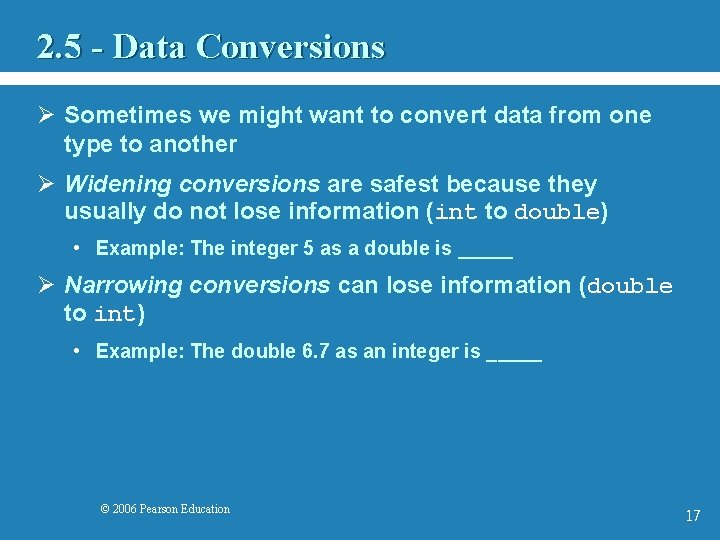 2. 5 - Data Conversions Ø Sometimes we might want to convert data from