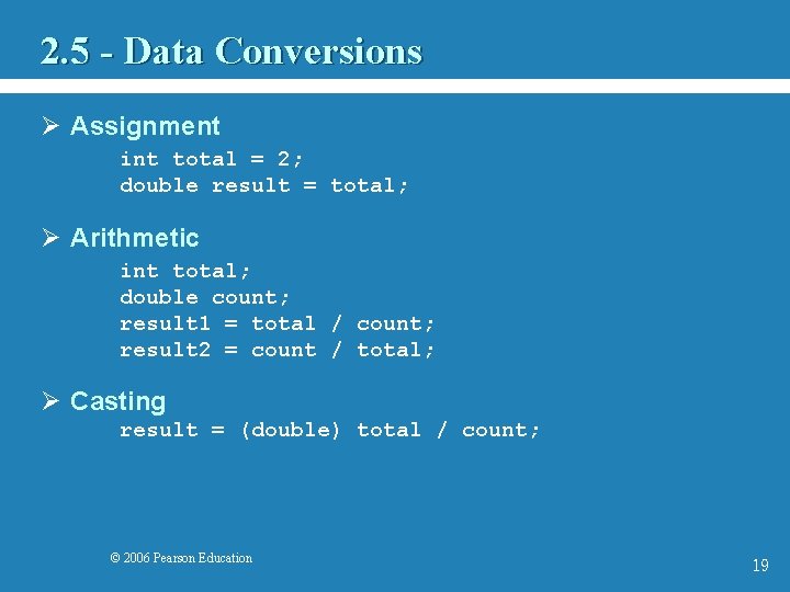 2. 5 - Data Conversions Ø Assignment int total = 2; double result =