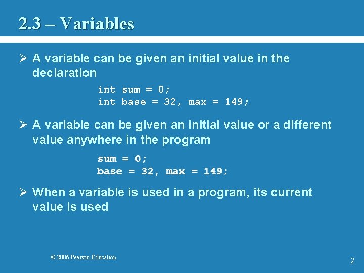 2. 3 – Variables Ø A variable can be given an initial value in