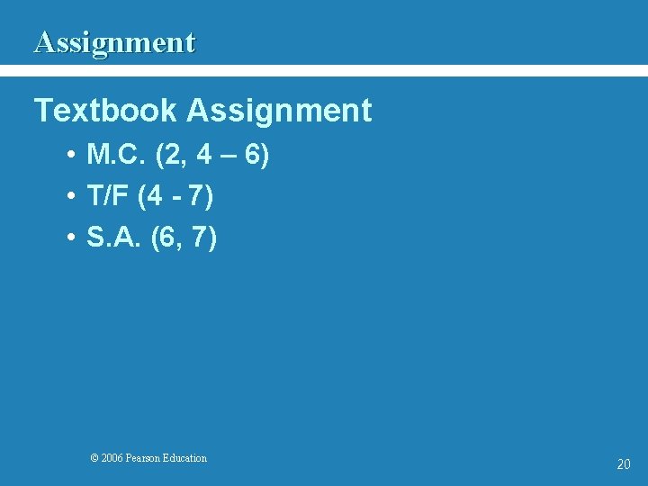 Assignment Textbook Assignment • M. C. (2, 4 – 6) • T/F (4 -