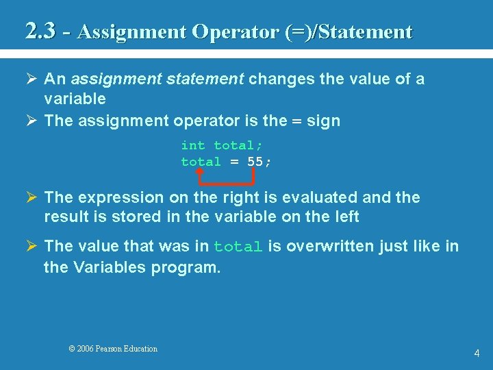 2. 3 - Assignment Operator (=)/Statement Ø An assignment statement changes the value of